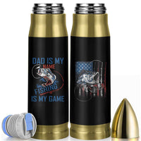 Fishing Dad Bullet Tumbler Papa Is My Name Fishing Is My Game