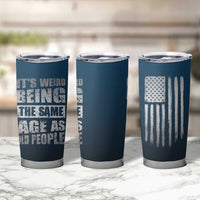Funny Birthday Gifts Tumbler Cup Weird Being The Same Age As Old People - Wonder Print Shop