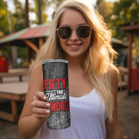 50th Birthday Gift Skinny Tumbler Fifty The Ultimate F World - Wonder Print Shop