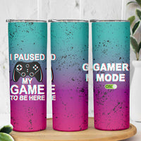Funny Gamer Skinny Tumbler I Paused My Game To Be Here - Wonder Print Shop