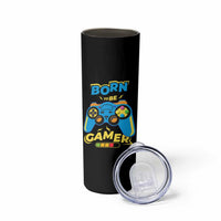 Funny Gifts For Gamer Skinny Tumbler Born To Be Gamer Gaming - Wonder Print Shop