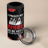 Gift For Anime Lover 4 in 1 Can Cooler Tumbler I Paused My Anime To Be Here - Wonder Print Shop