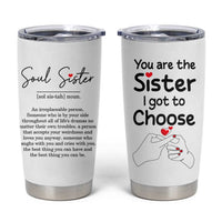 Gifts for Best Friends Tumbler Cup Soul Sister You Are The Sister I Got To Choose - Wonder Print Shop