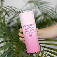 Funny Gifts for Friends Skinny Tumbler I'd Punch A Bitch For You - Wonder Print Shop