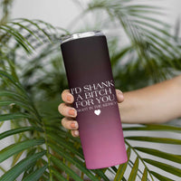 Funny Gifts for Friends Skinny Tumbler I'd Shank A Bitch For You - Wonder Print Shop