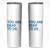 Funny Coworker Leaving Gifts Skinny Tumbler You're Dead To Us - Wonder Print Shop