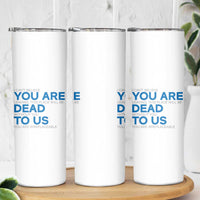 Funny Coworker Leaving Gifts Skinny Tumbler You're Dead To Us - Wonder Print Shop
