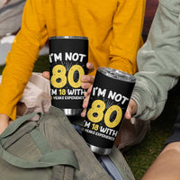 Funny 80th Birthday Tumbler Cup I'm Not 80 I'm In 18 With 62 Years Experience - Wonder Print Shop