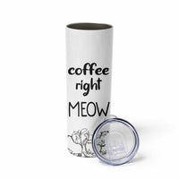 Funny Cat Coffee Skinny Tumbler Coffee Right Meow! Gifts For Kitty Lovers - Wonder Print Shop