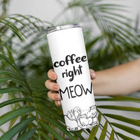 Funny Cat Coffee Skinny Tumbler Coffee Right Meow! Gifts For Kitty Lovers - Wonder Print Shop