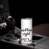 Funny Cat Coffee Skinny Tumbler Coffee Right Meow! Gifts For Kitty Lovers - Wonder Print Shop