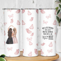 Bestie Skinny Tumbler We'll Be Friends Until We're Old And Senile Then We'll Be New Best Friends - Wonder Print Shop