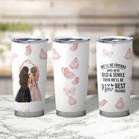 Bestie Tumbler Cup We'll Be Friends Until We're Old And Senile Then We'll Be New Best Friends - Wonder Print Shop