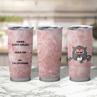 Funny Cat Tumbler Cup Shhh Don't Speak Hold on Ok I'm Listening Cat Lover Gifts - Wonder Print Shop