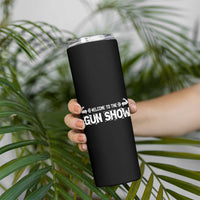 Funny Gym Skinny Tumbler Welcome To The Gun Show Great Gag Gift for Men Gymers Dad - Wonder Print Shop