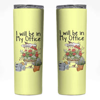 Funny Gardener Skinny Tumbler I Will Be In My Office Gardening Lover Botanist Plant Lovers - Wonder Print Shop