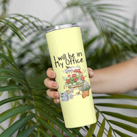 Funny Gardener Skinny Tumbler I Will Be In My Office Gardening Lover Botanist Plant Lovers - Wonder Print Shop