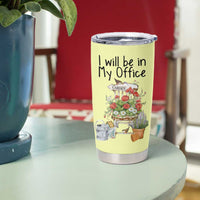 Funny Gardener Tumbler Cup I Will Be In My Office Gardening Lover Botanist Plant Lovers - Wonder Print Shop