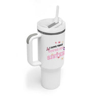 Love That You Are My Sister Tumbler With Handle Gifts For Sisters From Brother Sis