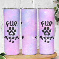 Fur Mama Skinny Tumbler Cat Dog Mom Gifts For New Puppy Fur Baby Owners