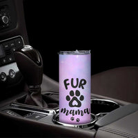 Fur Mama Skinny Tumbler Cat Dog Mom Gifts For New Puppy Fur Baby Owners