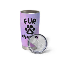 Fur Mama Tumbler Cup Cat Dog Mom Gifts For New Puppy Fur Baby Owners