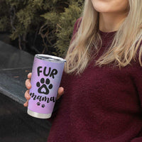 Fur Mama Tumbler Cup Cat Dog Mom Gifts For New Puppy Fur Baby Owners