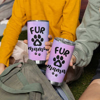 Fur Mama Tumbler Cup Cat Dog Mom Gifts For New Puppy Fur Baby Owners