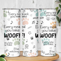Funny Dog Skinny Tumbler Every Snack You Make I'll Be Watching You Puppy Lovers Gifts - Wonder Print Shop