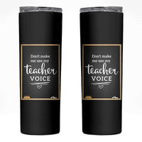 Funny Teacher Skinny Tumbler Don't Make Me Use My Teacher Voice - Wonder Print Shop