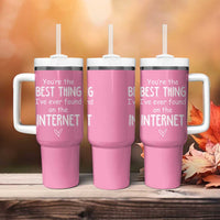 Valentines Gifts for Her Tumbler With Handle You Are The Best Thing I Ever Found On The Internet