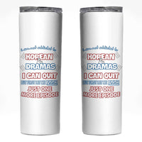 Funny Korean Drama Fan Skinny Tumbler I Am Not Addicted To Korean Drama Humor Fan Gifts - Wonder Print Shop