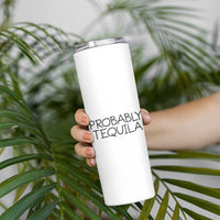 Alcohol Lovers Skinny Tumbler Probably Tequila, Funny "Coffee" Mug, Sarcastic Gift for Wine and Beer Lovers - Wonder Print Shop