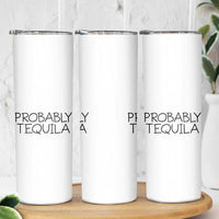 Alcohol Lovers Skinny Tumbler Probably Tequila, Funny "Coffee" Mug, Sarcastic Gift for Wine and Beer Lovers - Wonder Print Shop