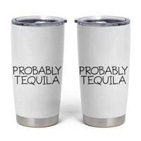 Alcohol Lovers Tumbler Cup Probably Tequila, Funny "Coffee" Mug, Sarcastic Gift for Wine and Beer Lovers - Wonder Print Shop