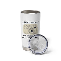 Funny Photographer Tumbler Cup I Shoot People Sometimes Cut Off Their Heads