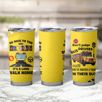 School Bus Driver Appreciation Tumbler Cup Be Nice To The Bus Driver Don't Judge - Wonder Print Shop