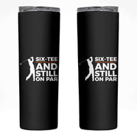 Funny 60th Birthday Gifts For Golfer Skinny Tumbler Six-tee and Still on Par - Wonder Print Shop