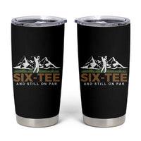Funny 60th Birthday Gifts For Golfer Tumbler Cup Six-tee and Still on Par - Wonder Print Shop