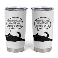Funny Black Cat Tumbler Cup Sorry I'm Late My Cat Was Sitting On Me Humor Saying Coffee Cup Of Kitty Owners - Wonder Print Shop