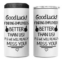 Moving Away Gifts For Boss 4 in 1 Can Cooler Tumbler Good Luck Gift Finding Employees Better Than Us - Wonder Print Shop