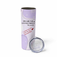 Funny Mothers Day Mom Skinny Tumbler Gift From Daughter You Are The Luckiest Mom