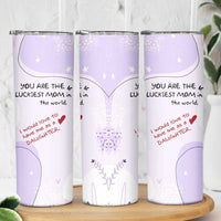 Funny Mothers Day Mom Skinny Tumbler Gift From Daughter You Are The Luckiest Mom