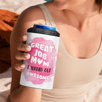 Funny Mom Mothers Day Gift 4 in 1 Can Cooler Tumbler Great Job Mom Turned Out Awesome