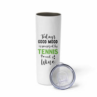 Tennis And Wine Lovers Skinny Tumbler Today's Good Mood Is Sponsored - Wonder Print Shop