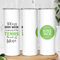 Tennis And Wine Lovers Skinny Tumbler Today's Good Mood Is Sponsored - Wonder Print Shop