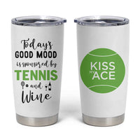 Tennis And Wine Lovers Tumbler Cup Today's Good Mood Is Sponsored - Wonder Print Shop