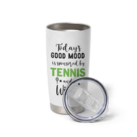 Tennis And Wine Lovers Tumbler Cup Today's Good Mood Is Sponsored - Wonder Print Shop