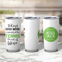 Tennis And Wine Lovers Tumbler Cup Today's Good Mood Is Sponsored - Wonder Print Shop