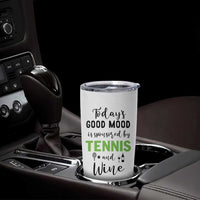 Tennis And Wine Lovers Tumbler Cup Today's Good Mood Is Sponsored - Wonder Print Shop